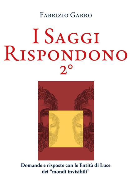 I saggi rispondono. Vol. 2 - Fabrizio Garro - copertina