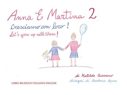 Anna e Martina. Cresciamo con loro!-Anna and Martina. Let's grow with them! Ediz. bilingue. Vol. 2 - Matilde Sciarrino - copertina