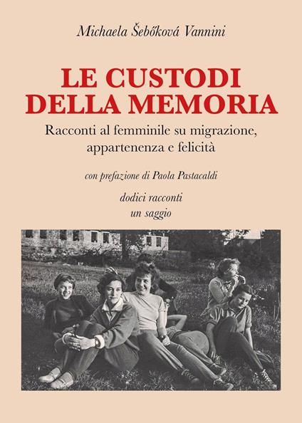 Le custodi della memoria - Michaela Sebokova Vannini - copertina