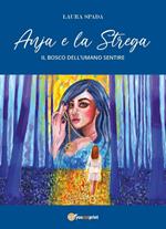 Anja e la strega. Il bosco dell'umano sentire. Ediz. ampliata