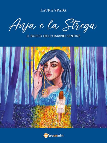 Anja e la strega. Il bosco dell'umano sentire - Laura Spada - ebook