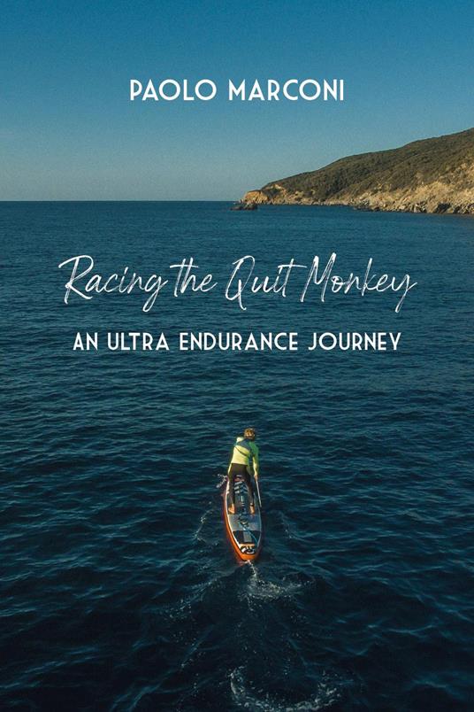 Racing the quit monkey. An ultra endurance journey - Paolo Marconi - copertina