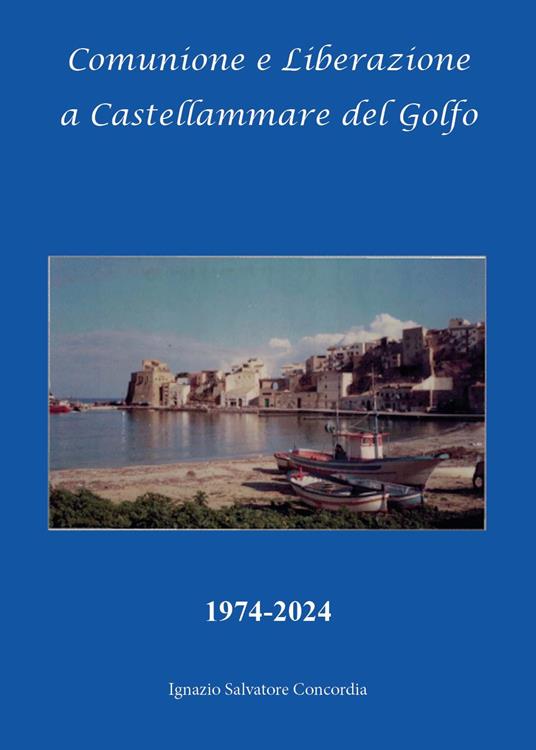 Comunione e liberazione a Castellammare del Golfo 1974-2024 - Ignazio Salvatore Concordia - copertina