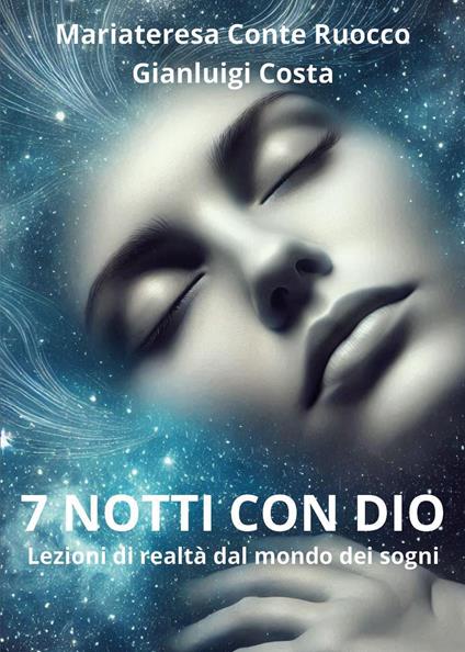 7 notti con Dio. Lezioni di realtà dal mondo dei sogni - Gianluigi Costa,Mariateresa Conte Ruocco - copertina