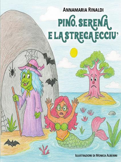 Pino, Serena e la strega Ecciú - Annamaria Rinaldi,Monica Alberini - ebook