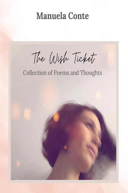 The wish ticket. Collection of poems and thoughts - Manuela Conte - copertina