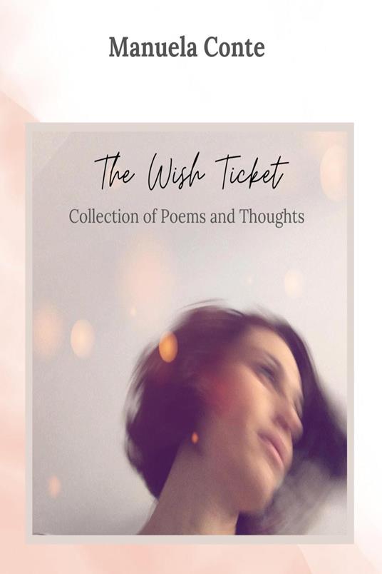 The wish ticket. Collection of poems and thoughts - Manuela Conte - copertina