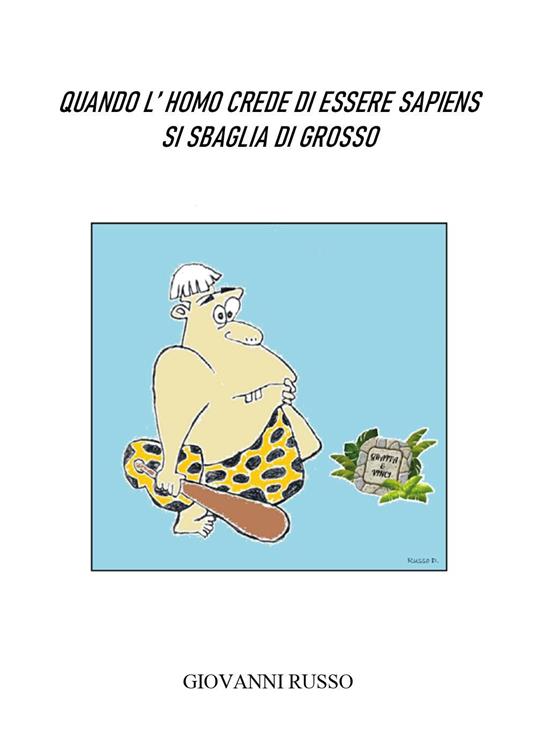Quando l'homo crede di essere sapiens si sbaglia di grosso - Giovanni Russo - copertina