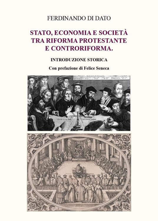Stato, economia e società tra Riforma protestante e Controriforma - Ferdinando Di Dato - copertina