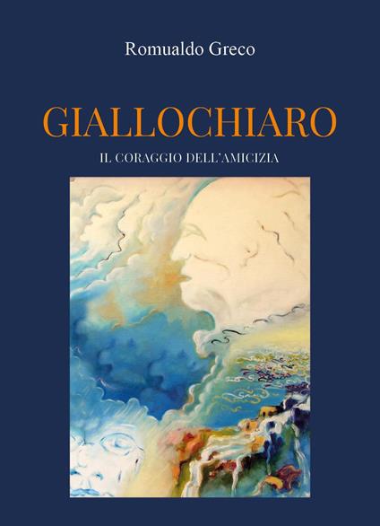 Giallo chiaro. Il coraggio dell'amicizia - Romualdo Greco - copertina