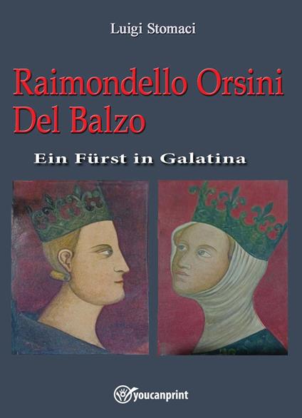 Raimondello Orsini Del Balzo. Ein Fürst in Galatina - Luigi Stomaci - copertina