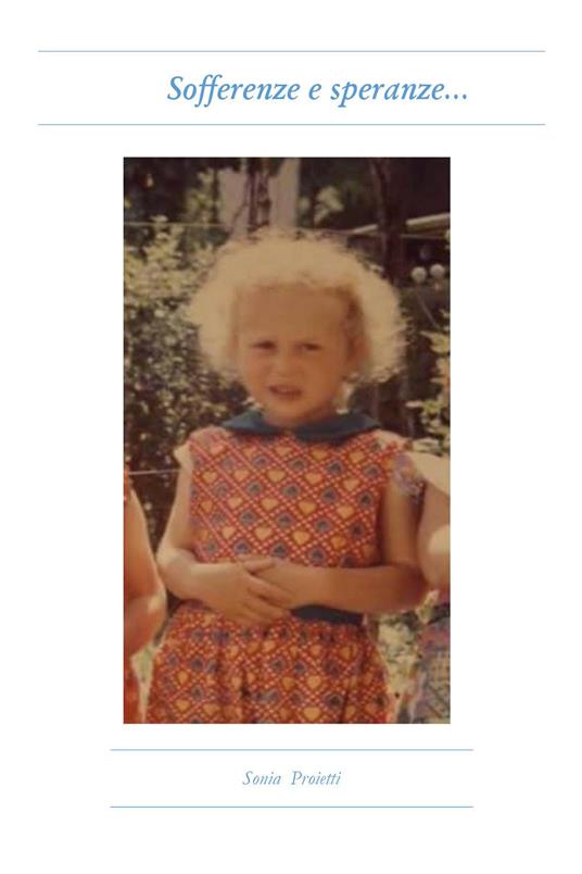 Sofferenze e speranze... - Sonia Proietti - copertina