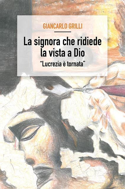 La signora che ridiede la vista a Dio - Giancarlo Grilli - copertina