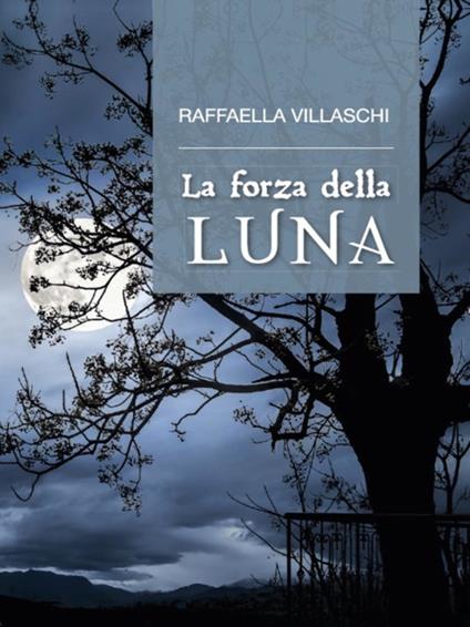 La forza della luna - Raffaella Villaschi - ebook