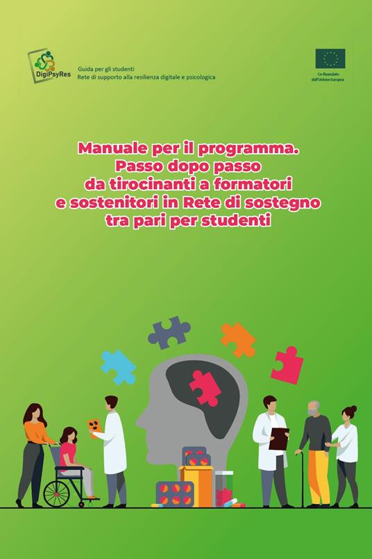 Manuale per il programma: passo dopo passo da tirocinanti a formatori e sostenitori in rete di sostegno tra pari per studenti - A.a. V.v. - copertina