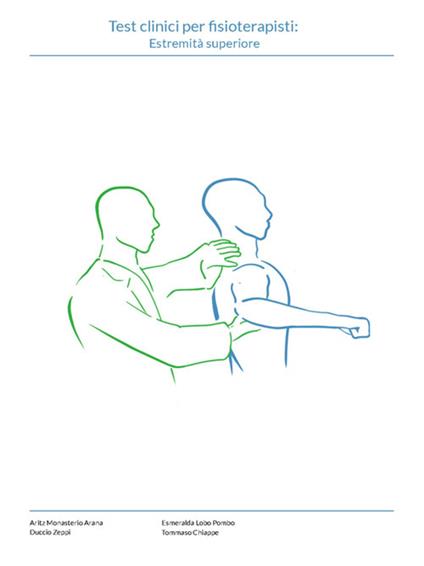 Test clinici per fisioterapisti. Estremità superiore - Tommaso Chiappe,Esmeralda Lobo Pombo,Aritz Monasterio Arana,Duccio Zeppi - ebook