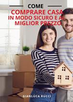 Come comprare casa in modo sicuro e al miglior prezzo