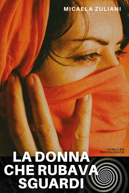 La donna che rubava sguardi - Micaela Zuliani - copertina