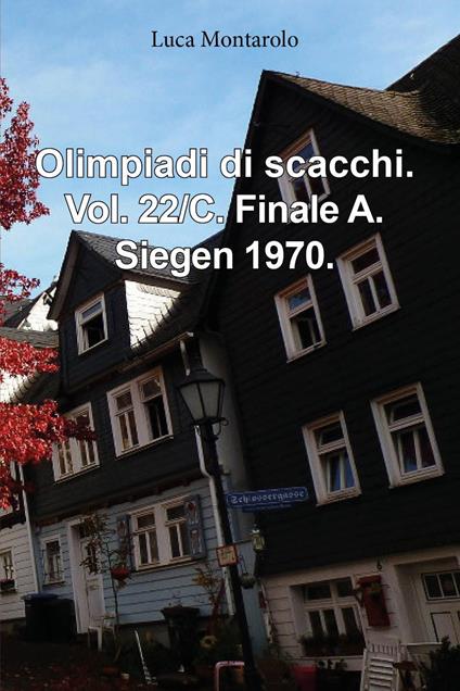 Olimpiadi di scacchi. Vol. 22/C: Finale A. Siegen 1970 - Luca Montarolo - copertina