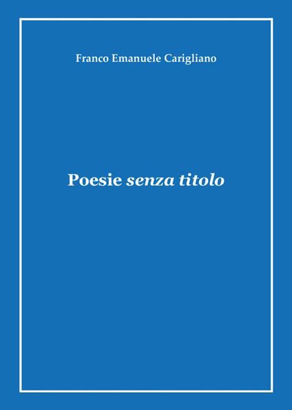 Poesie senza titolo - Franco Emanuele Carigliano - copertina