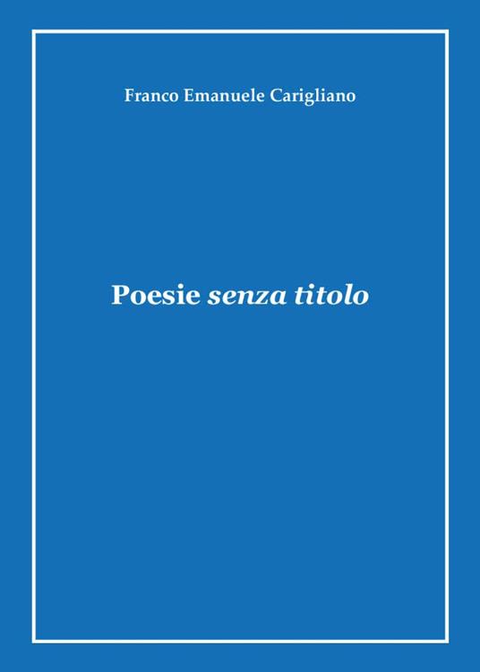 Poesie senza titolo - Franco Emanuele Carigliano - copertina