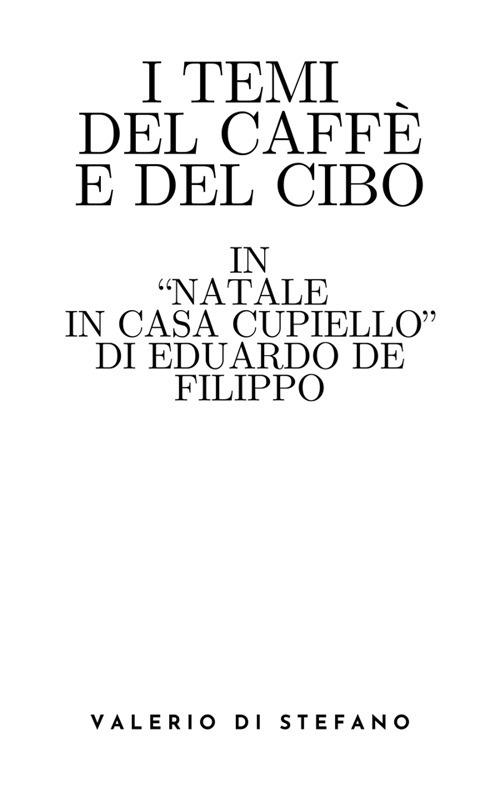 I temi del caffè e del cibo in «Natale in casa Cupiello» di Eduardo De Filippo - Valerio Di Stefano - ebook