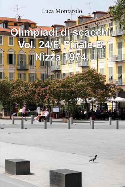Olimpiadi di scacchi. Vol. 24/F: Finale B. Nizza 1974 - Luca Montarolo - copertina