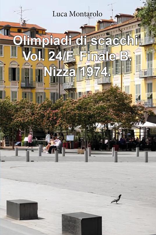 Olimpiadi di scacchi. Vol. 24/F: Finale B. Nizza 1974 - Luca Montarolo - copertina