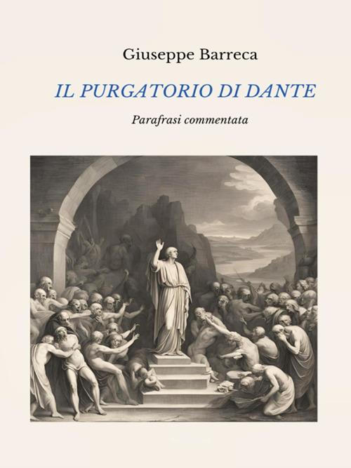 Il Purgatorio di Dante. Parafrasi commentata - Giuseppe Barreca - ebook