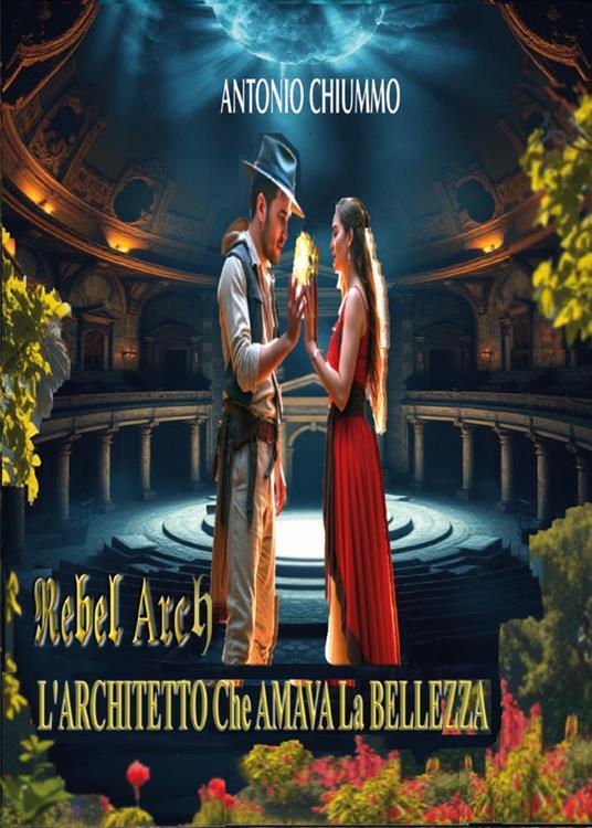 Rebel arch. L'architetto che amava la bellezza - Antonio Chiummo - copertina