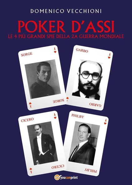 Poker d'assi. Le 4 più grandi spie della seconda guerra mondiale - Domenico Vecchioni - copertina
