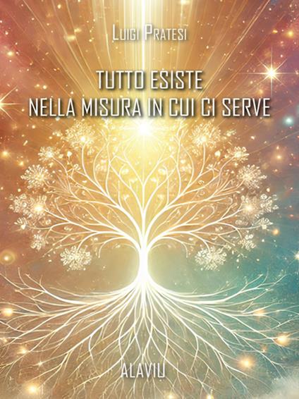 Tutto esiste nella misura in cui ci serve - Luigi Pratesi - ebook