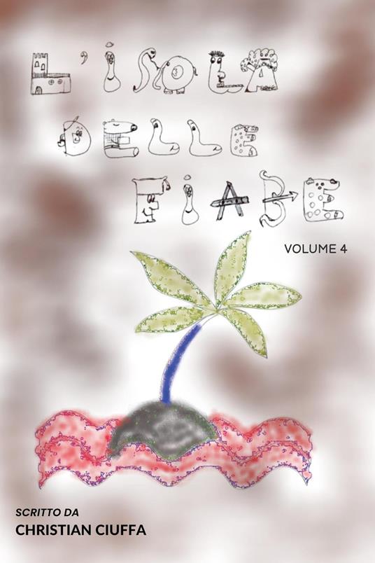 L'isola delle fiabe. Vol. 4 - Christian Ciuffa - copertina