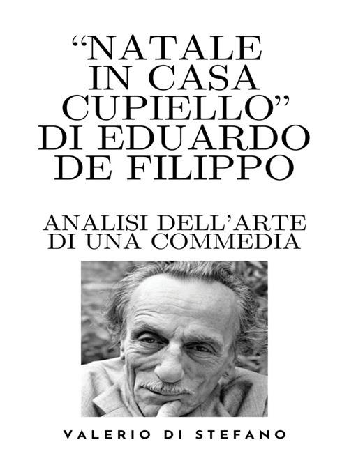 «Natale in casa Cupiello» di Eduardo De Filippo. Analisi dell'arte di una commedia - Valerio Di Stefano - ebook