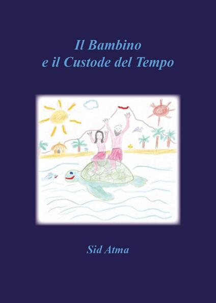 Il bambino e il custode del tempo - Sid Atma - copertina