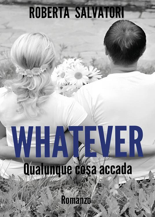 Whatever. Qualunque cosa accada - Roberta Salvatori - copertina