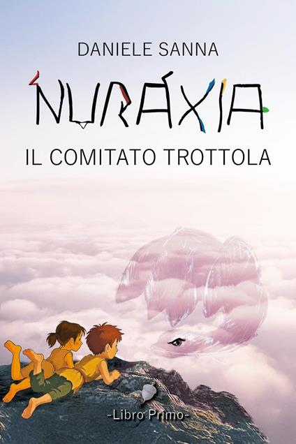 Nuraxia. Il comitato trottola - Daniele Sanna - copertina