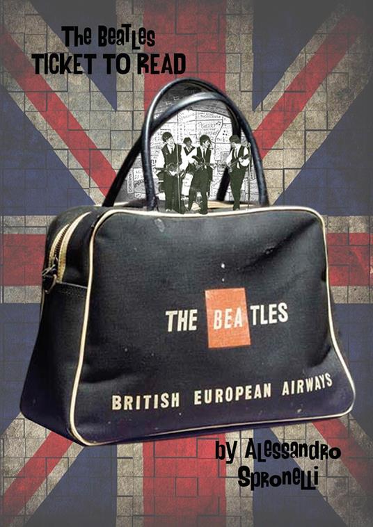 The Beatles. Ticket to read. A wonderful trip through a full Beatles tickets collection - Alessandro Spronelli - copertina