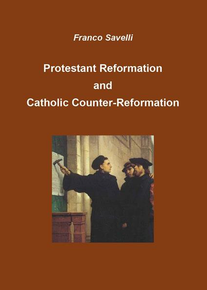 Protestant reformation and catholic counter-rermation - Franco Savelli - copertina