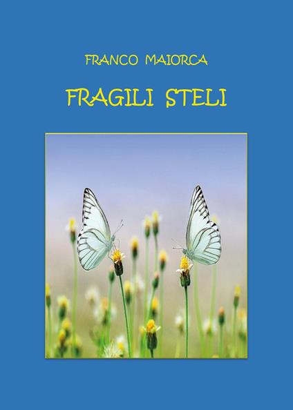 Fragili steli - Franco Maiorca - copertina