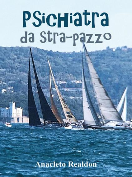 Psichiatra da stra-pazzo - Anacleto Realdon - ebook