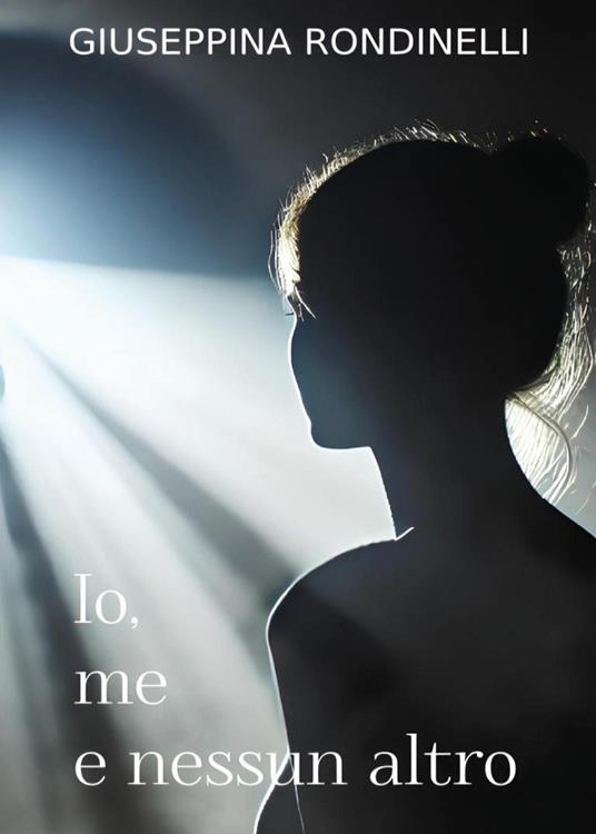 Io, me e nessun altro - Giuseppina Rondinelli - copertina