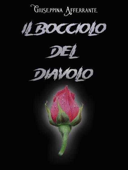 Il bocciolo del diavolo - Pasquale Afferrante - ebook
