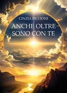 Libro Anche oltre sono con te Cinzia Piccioni