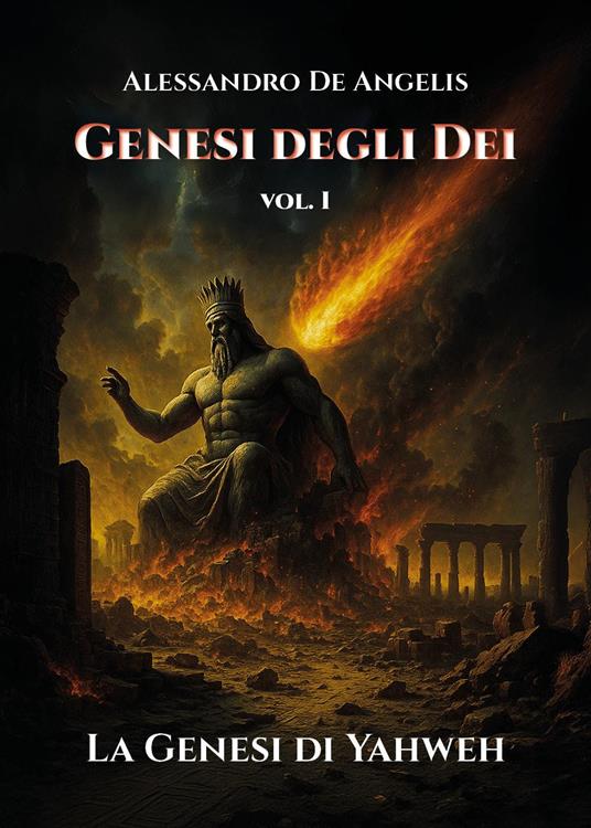 Genesi degli dei. La genesi di Yahweh. Vol. 1 - Alessandro De Angelis - copertina