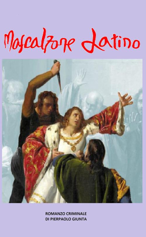 Mascalzone Latino - Pierpaolo Giunta - ebook