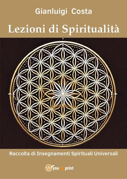 Lezioni di spiritualità. Raccolta di insegnamenti spirituali universali - Gianluigi Costa - copertina