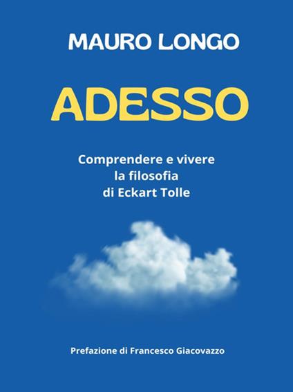 Adesso. Comprendere e vivere la filosofia di Eckart Tolle - Mauro Longo - ebook