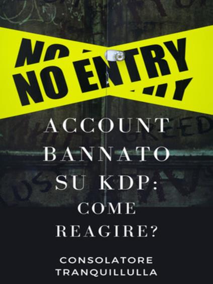 Account bannato su KDP: come reagire? - Consolatore Tranquillulla - ebook