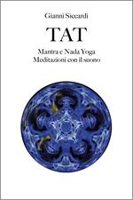 Tat. Mantra e Nada Yoga. Meditazioni con il suono